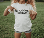 Be a Good Human Tee | Kids - The Vintage Bohemian